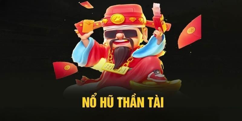 Nổ hũ đổi thưởng thần tài may mắn